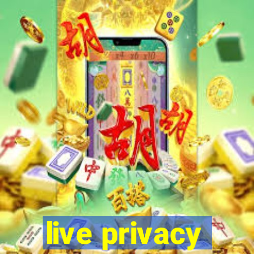 live privacy